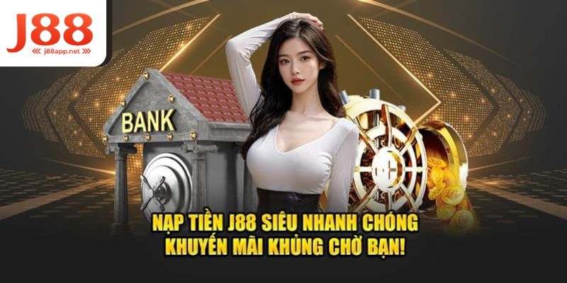 Giải mã ưu điểm của quy trình nạp tiền J88 được thiết kế cho hội viên