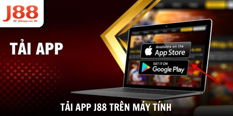Tải app J88 trên máy tính là cách trải nghiệm tuyệt vời với màn hình rộng