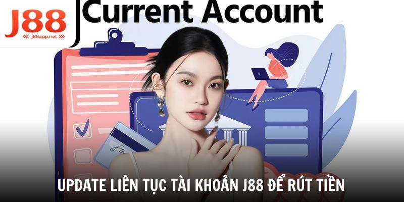 Update liên tục mật khẩu tài khoản J88 để rút tiền