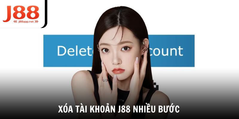 Xóa tài khoản J88 cần xác minh nhiều bước