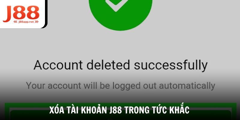 Xóa tài khoản J88 trong tức khắc